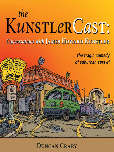 The Kunstlercast Conversations With James Howard Kunstler Duncan Crary