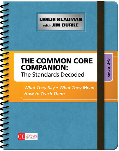 The Common Core Companion The Standards Decoded Grades 35 What They Say What They Mean How To Teach Them Leslie Blauman