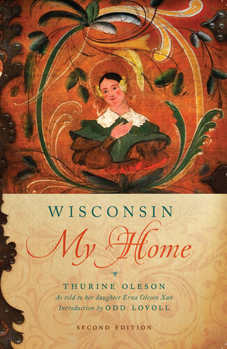 Wisconsin My Home Thurine Oleson Erna Oleson Xan