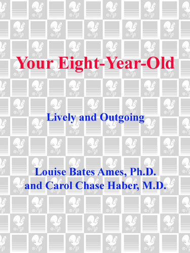 Your Eight Year Old Lively And Outgoing Louise Bates Ames Carol Chase Haber
