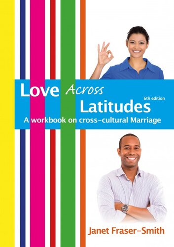 Love Across Latitudes A Workbook On Crosscultural Marriage 6th Edition Janet Frasersmith