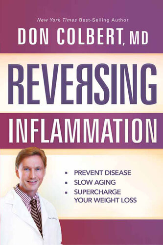 Reversing Inflammation Prevent Disease Slow Aging And Supercharge Your Weight Loss Don Colbert Md