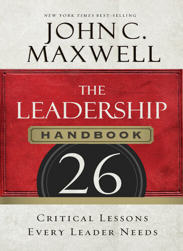 The Leadership Handbook 26 Critical Lessons Every Leader Needs John C Maxwell