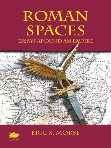 Roman Spaces Essays Around An Empire Eric S Morse