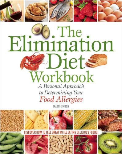 The Elimination Diet Workbook A Personal Approach To Determining Your Food Allergies Maggie Moon