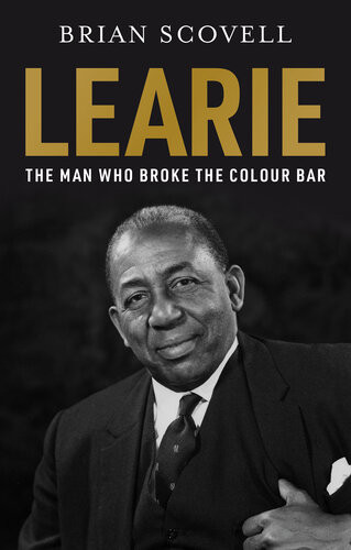 Learie The Man Who Broke The Colour Bar Brian Scovell