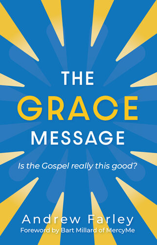 The Grace Message Andrew Farley