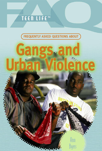 Frequently Asked Questions About Gangs And Urban Violence Ann Byers