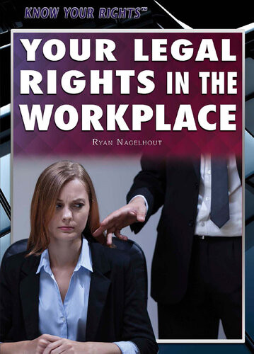Your Legal Rights In The Workplace Ryan Nagelhout