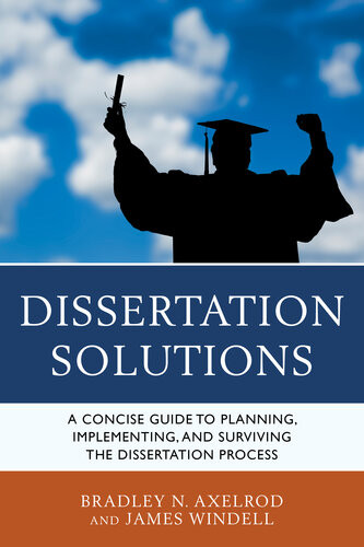 Dissertation Solutions A Concise Guide To Planning Implementing And Surviving The Dissertation Process Bradley Axelrod