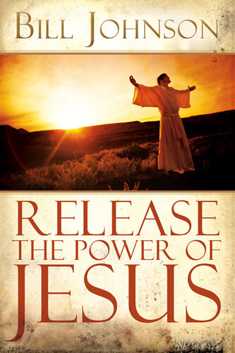 Release The Power Of Jesus Bill Johnson