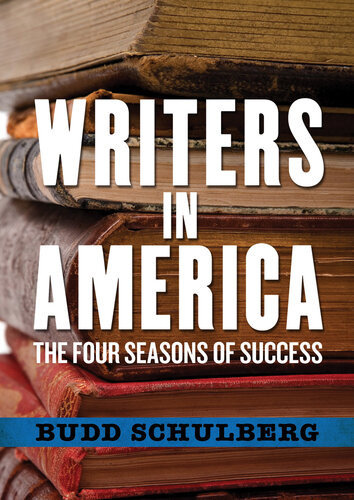 Writers In America The Four Seasons Of Success Budd Schulberg