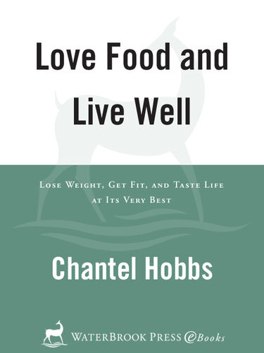 Love Food And Live Well Lose Weight Get Fit And Taste Life At Its Very Best Chantel Hobbs