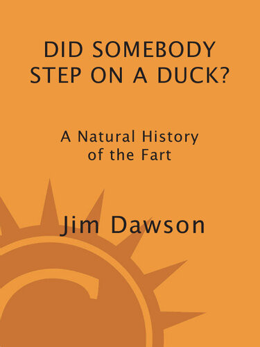 Did Somebody Step On A Duck A Natural History Of The Fart Jim Dawson