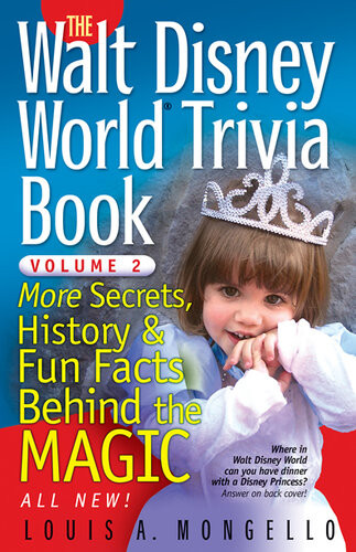 The Walt Disney World Trivia Book More Secrets History Fun Facts Behind The Magic Louis A Mongello