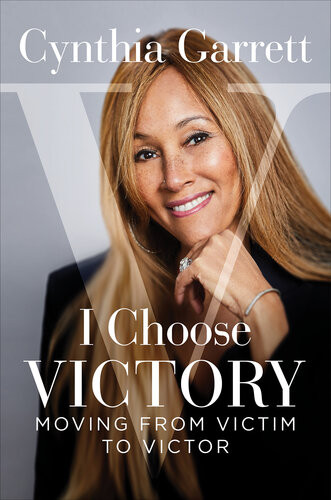 I Choose Victory Moving From Victim To Victor Cynthia Garrett