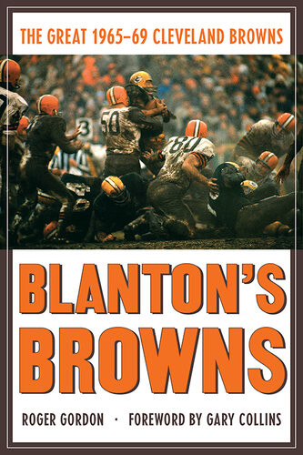 Blantons Browns The Great 196569 Cleveland Browns Roger Gordon