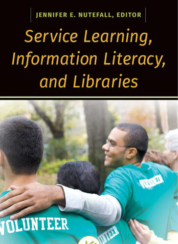 Service Learning Information Literacy And Libraries Jennifer E Nutefall