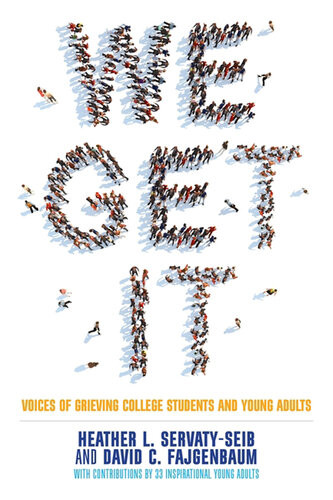 We Get It Voices Of Grieving College Students And Young Adults Heather L Servatyseib