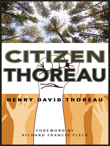 Citizen Thoreau Walden Civil Disobedience Life Without Principle Slavery In Massachusetts A Plea For Captain John Brown Henry David Thoreau