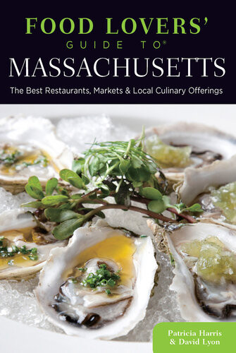 Food Lovers Guide To Massachusetts The Best Restaurants Markets Local Culinary Offerings Patricia Harris David Lyon