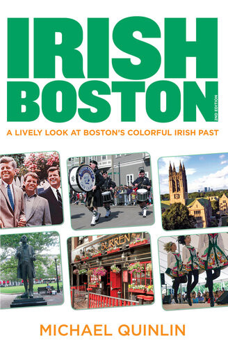 Irish Boston A Lively Look At Bostons Colorful Irish Past Michael Quinlin