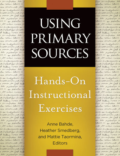Using Primary Sources Handson Instructional Exercises Anne Bahde