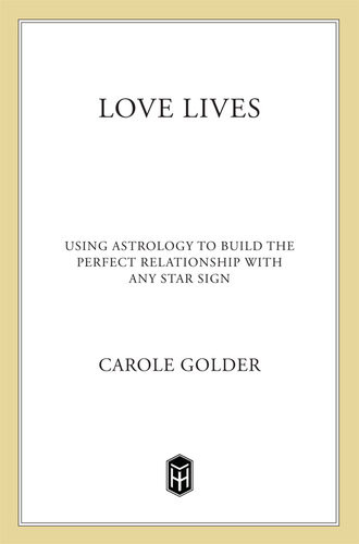 Love Livesusing Astrology To Build The Perfect Relationship With Any Star Sign Carole Golder
