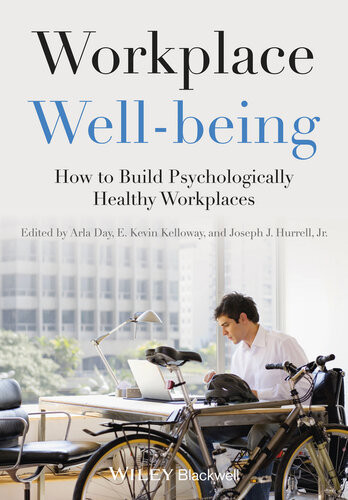 Workplace Wellbeing How To Build Psychologically Healthy Workplaces Arla Day E Kevin Kelloway Joseph J Hurrell