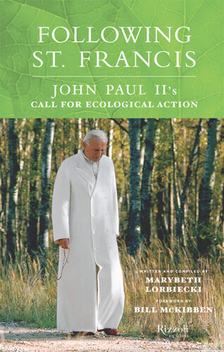Following St Francis John Paul Iis Call For Ecological Action Marybeth Lorbiecki