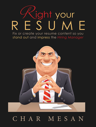 Right Your Resume Fix Or Create Your Resume Content So You Stand Out And Impress The Hiring Manager Char Mesan