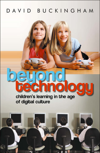 Beyond Technology Childrens Learning In The Age Of Digital Culture David Buckingham