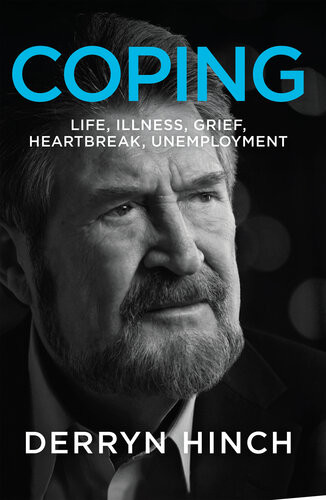 Coping Life Illness Grief Heartbreak Unemployment Derryn Hinch