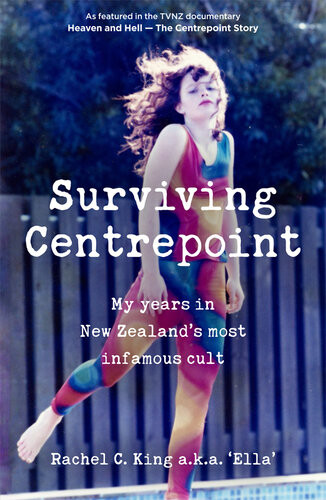Surviving Centrepoint My Years In New Zealands Most Infamous Cult Rachel C King