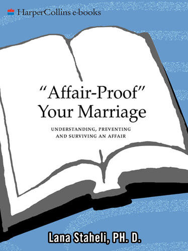 Affairproof Your Marriage Understanding Preventing And Surviving An Affair Lana Staheli