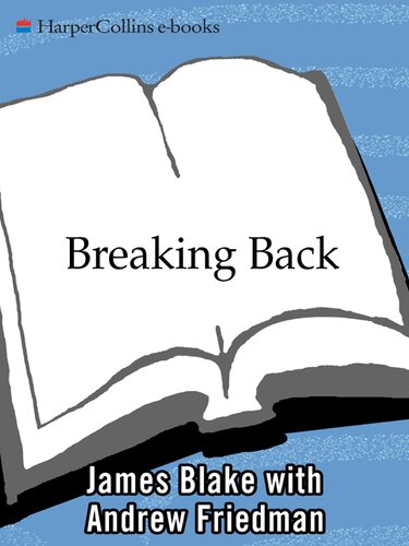 Breaking Back How I Lost Everything And Won Back My Life James Blake