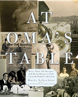 At Omas Table More Than 100 Recipes And Remembrances From A Jewish Familys Kitchen Doris Schechter
