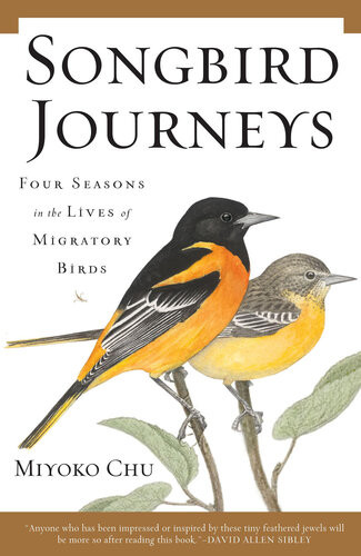 Songbird Journeys Four Seasons In The Lives Of Migratory Birds Miyoko Chu