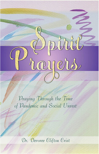 Spirit Prayers Praying Through The Pandemic And Social Unrest Dr Devoree Clifton Crist