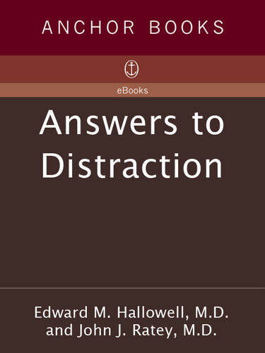 Answers To Distraction Edward M Hallowell Md John J Ratey