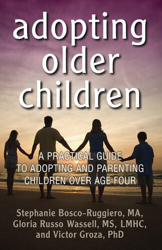 Adopting Older Children A Practical Guide To Adopting And Parenting Children Over Age Four Stephanie Boscoruggiero