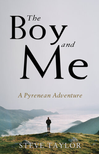 The Boy And Me A Pyrenean Adventure Steve Taylor