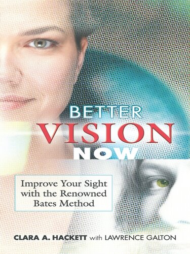 Better Vision Now Improve Your Sight With The Renowned Bates Method Clara A Hackett