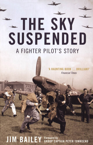 The Sky Suspended A Fighter Pilots Story Jim Bailey