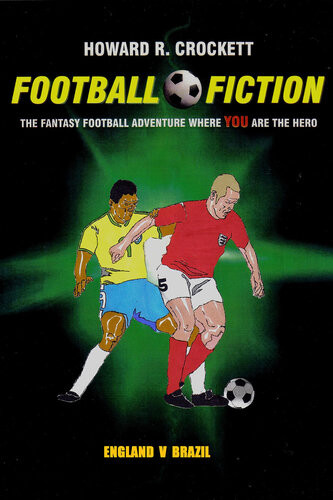 Football Fiction England V Brazil The Fantasy Football Adventure Where You Are The Hero Howard R Crockett