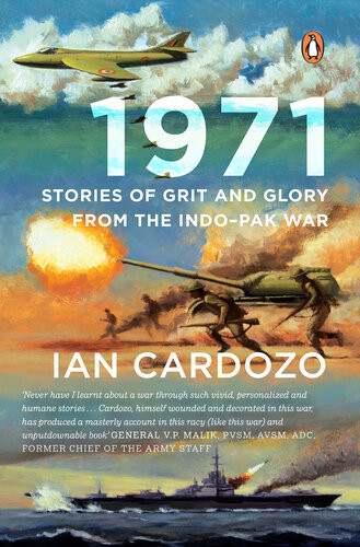 1971 Stories Of Grit And Glory From The Indopak War Ian Cardozo