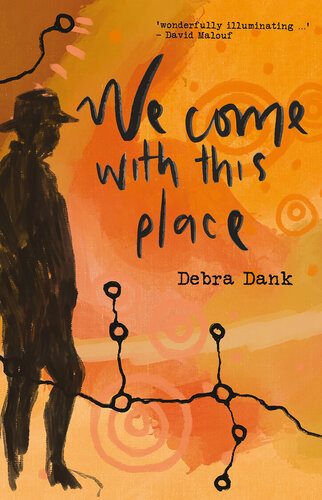 We Come With This Place Debra Dank