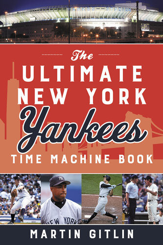 The Ultimate New York Yankees Time Machine Book Martin Gitlin