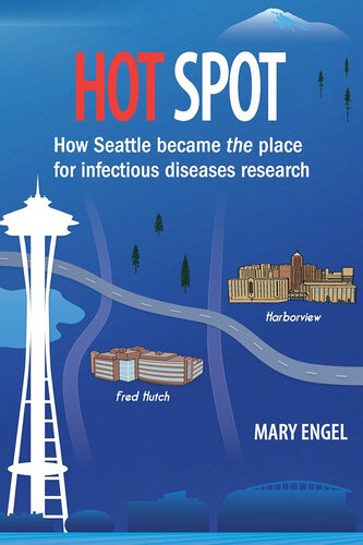 Hot Spot How Seattle Became The Place For Infectious Diseases Research Mary Engel