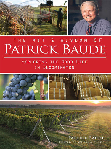 The Wit And Wisdom Of Patrick Baude Exploring The Good Life In Bloomington Patrick Baude